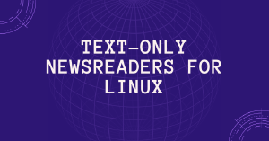 Text Only Usenet Newsreaders for Linux